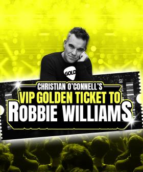 CHRISTIAN O'CONNELL'S VIP GOLDEN TICKET TO ROBBIE WILLIAMS