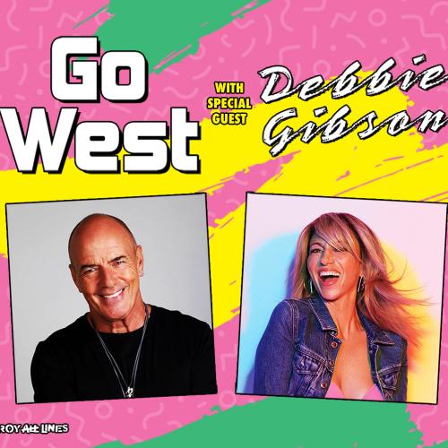 WIN TICKETS TO GO WEST AND DEBBIE GIBSON